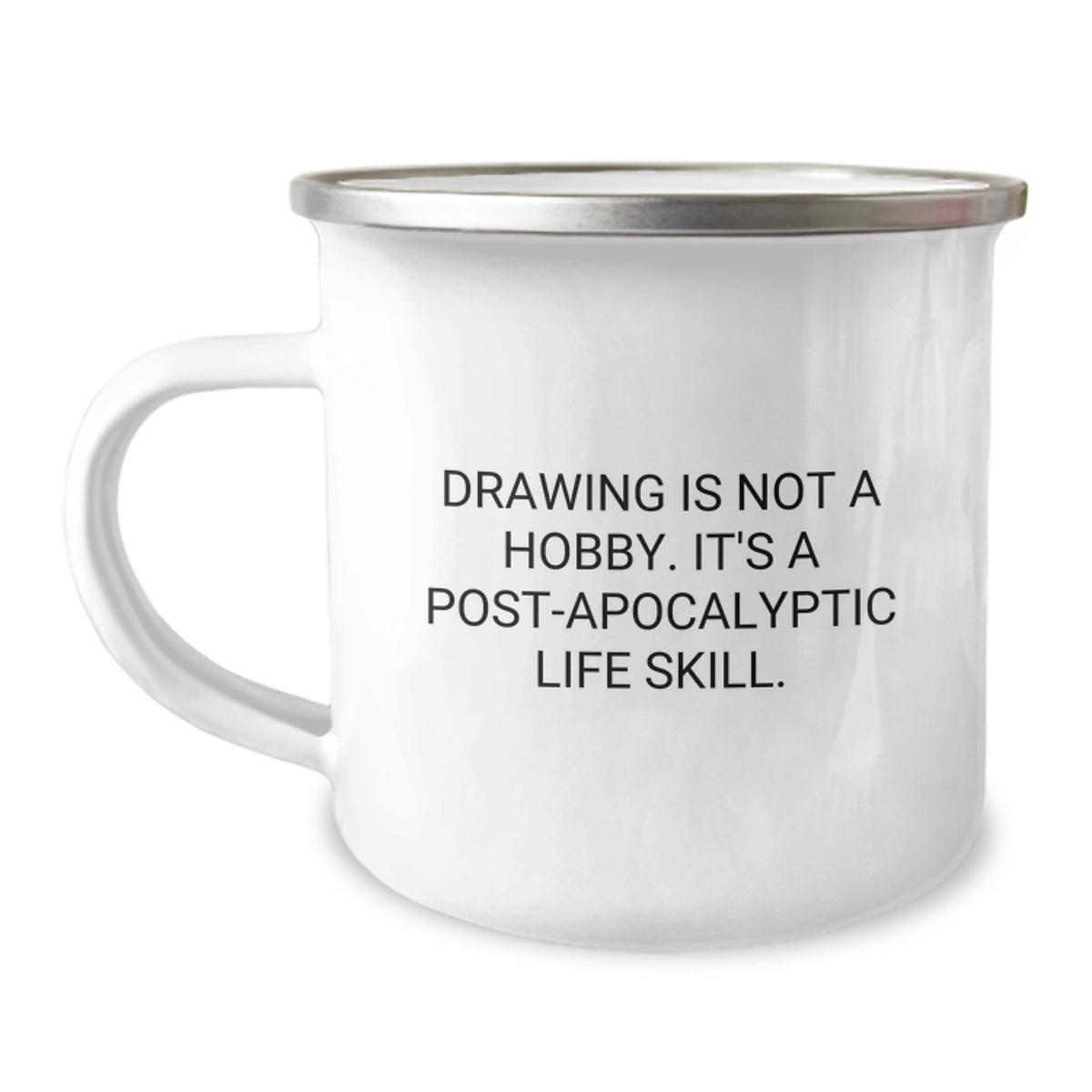 Funny Drawing Quotes Gifts for Men - Drawing Is Not A Hobby. 'Tis A Post-apocalyptic Life Skill. Christmas Unique Gifts from Friends - Image 1