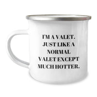 Load image into Gallery viewer, Valet Gifts from Friends - Funny Camping Mug for Graduation - I&#39;m A Valet. Just Like A Normal Valet Except Much Hotter. - Image 1

