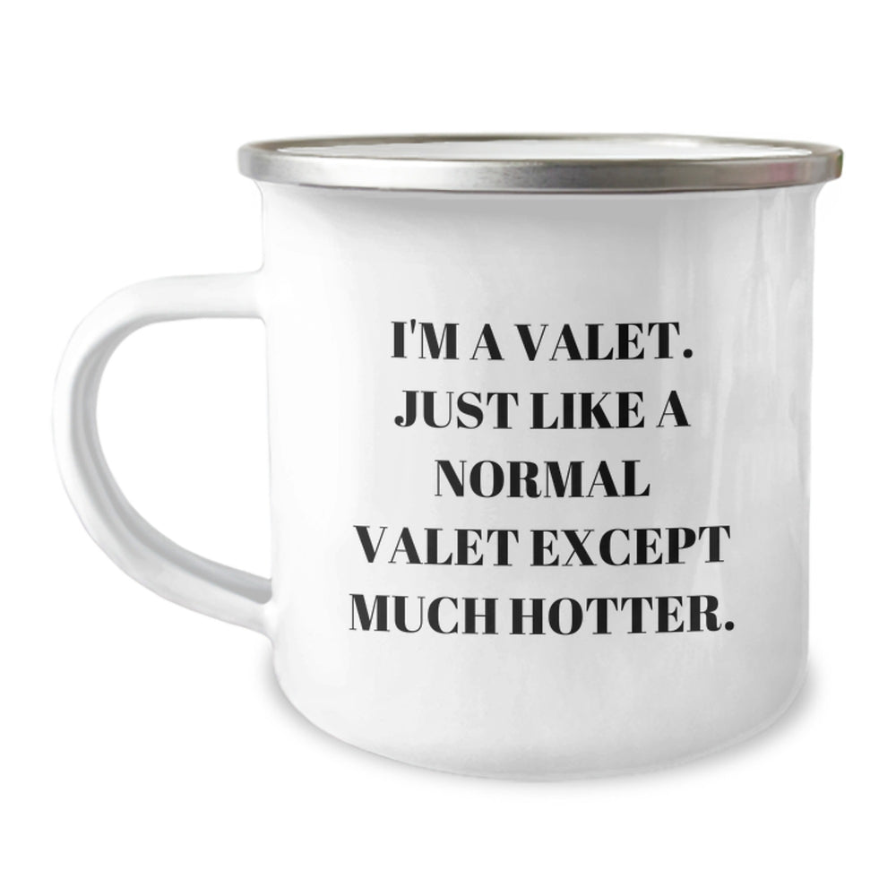Valet Gifts from Friends - Funny Camping Mug for Graduation - I'm A Valet. Just Like A Normal Valet Except Much Hotter. - Image 1