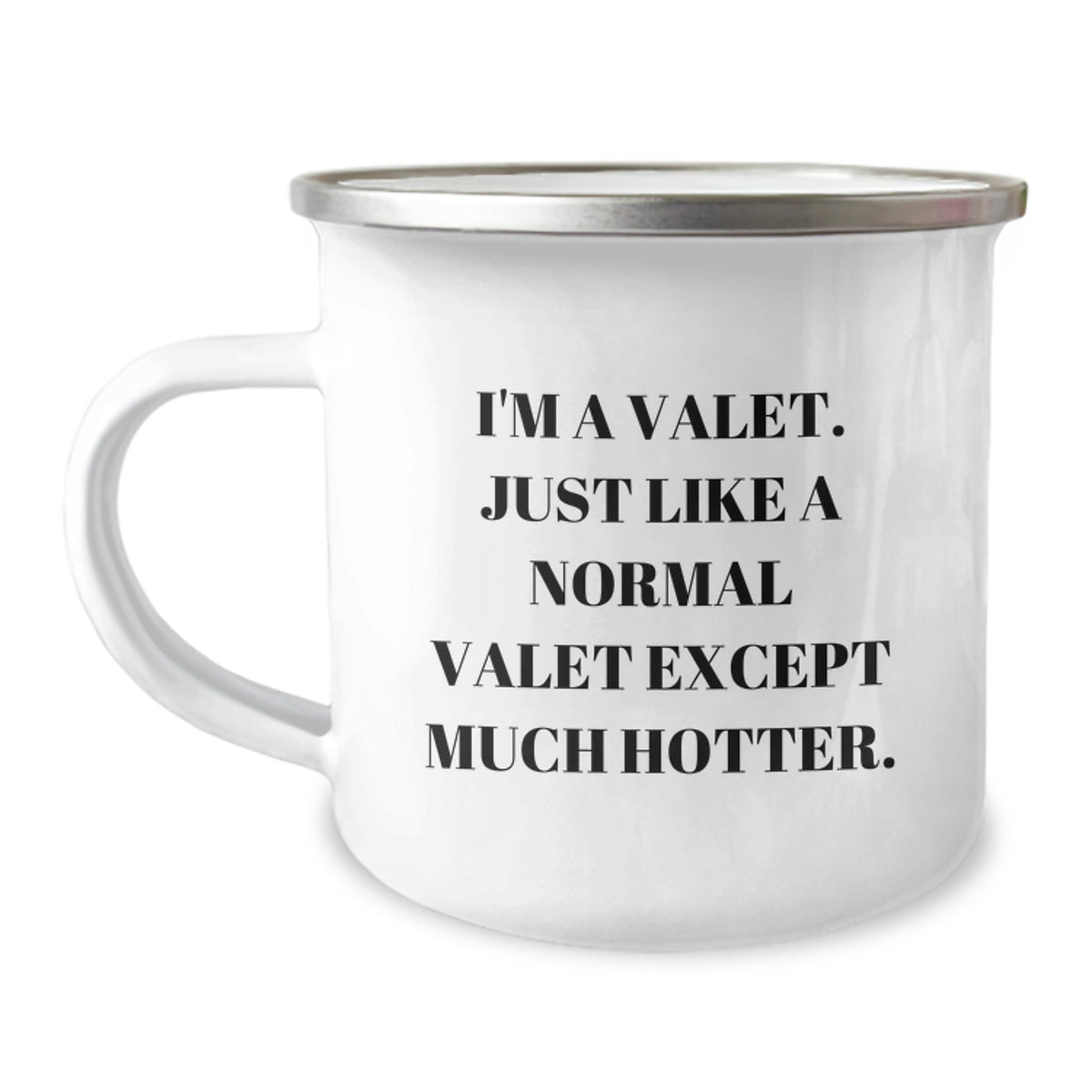 Valet Gifts from Friends - Funny Camping Mug for Graduation - I'm A Valet. Just Like A Normal Valet Except Much Hotter. - Image 1