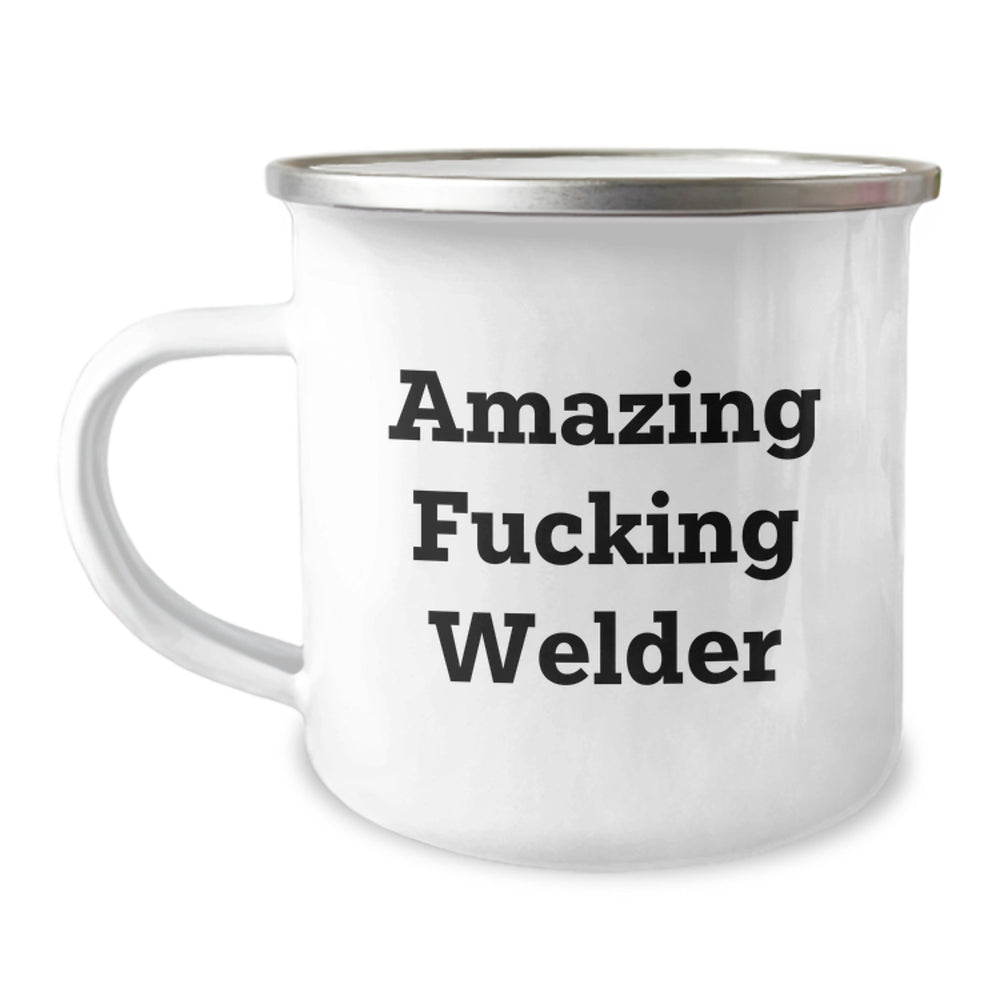 Welder Gifts from Friends - Funny Camping Mug for Birthday, Amazing F--king Welder Quote, 12 oz Stainless Steel with Enamel Finish - Image 1