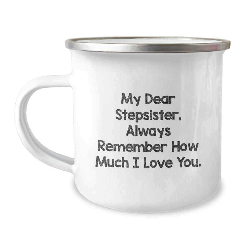 Funny Stepsister Gifts, My Dear Stepsister Always Remember How Much I Love You Camping Mug for Birthday from Men to Stepsister, 12 oz Stainless Steel with Enamel Finish - Image 1