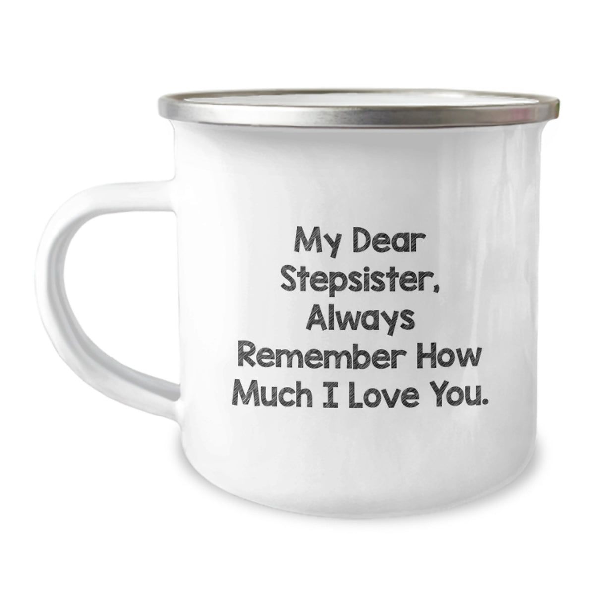 Funny Stepsister Gifts, My Dear Stepsister Always Remember How Much I Love You Camping Mug for Birthday from Men to Stepsister, 12 oz Stainless Steel with Enamel Finish - Image 1