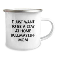 Load image into Gallery viewer, Funny Bullmastiff Dog Gifts for Men, Gifts from Family, Inspirational Camping Mug for Bullmastiff Dog Moms Graduation Unique Gifts, I Just Want To Be A Stay At Home Bullmastiff Mom Quote - Image 2
