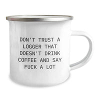 Load image into Gallery viewer, Funny Logger Gifts from Men - Logger Camping Mug for Christmas Unique Gifts - Coffee Lovers Logger Mug with Sarcasm Quote - Gift for Logger Friends - Image 2
