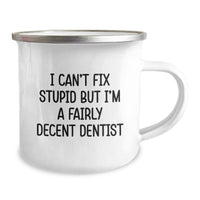 Load image into Gallery viewer, Funny Dentist Gifts for Him or Her, I Can&#39;t Fix Stupid But I&#39;m A Fairly Decent Dentist, Camping Mug for Graduation, Gifts from Family or Friends - Image 2
