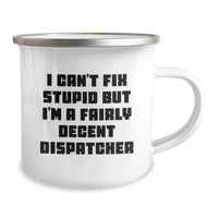 Load image into Gallery viewer, Funny Dispatcher Gifts for Men - Camping Mug I Can&#39;t Fix Stupid But I&#39;m A Fairly Decent Dispatcher - Christmas Unique Presents from Friends to Family - Image 2
