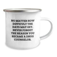 Load image into Gallery viewer, Gifts from Family to Drug Counselor, Christmas Unique Gifts, Funny Mug for Drug Counselor, No Matter How Difficult The Days May Get. Never Forget The Reason You Became A Drug Counselor. - Image 2
