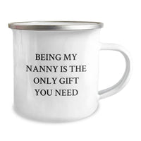 Load image into Gallery viewer, Funny Nanny Gifts, Nanny Camping Mug, &#39;Being My Nanny Is The Only Gift You Need&#39; for Birthday, Gifts from Family, Gifts for Nanny - Image 2
