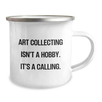 Load image into Gallery viewer, Art Collecting Inspiration Gifts for Christmas - &#39;Art Collecting Isn&#39;t A Hobby. It&#39;s A Calling.&#39; Funny Camping Mug for Men, Women, Friends, Coworkers, Family - Image 2
