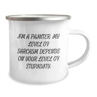 Load image into Gallery viewer, Funny Painter Gifts for Men, I&#39;m A Painter, My Level Of Sarcasm Depends On Your Level Of Stupidity. Birthday Camping Mugs from Friend - Image 2
