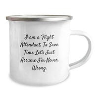 Load image into Gallery viewer, Flight Attendant Gifts for Him Her Friends Coworkers Family - Funny Camping Mug I Am A Flight Attendant. To Save Time Let&#39;s Just Assume I&#39;m Never Wrong. - Birthday Unique Gifts from Family Men Women - Image 2
