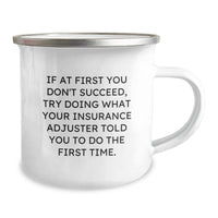 Load image into Gallery viewer, Funny Insurance Adjuster Gifts, Unique Camping Mug for Insurance Adjuster Friends, If At First You Don&#39;t Succeed, Try Doing What Your Insurance Adjuster Told You To Do The First Time. - Image 2
