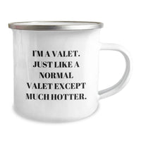Load image into Gallery viewer, Valet Gifts from Friends - Funny Camping Mug for Graduation - I&#39;m A Valet. Just Like A Normal Valet Except Much Hotter. - Image 2

