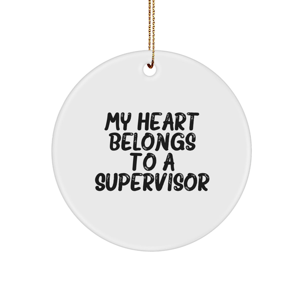 Funny Supervisor Gifts - 'My Heart Belongs To A Supervisor' Circle Ornament, White, 2.75" Tall, Perfect for Supervisor Appreciation, Christmas Unique Gifts from Friends or Family - Image 1