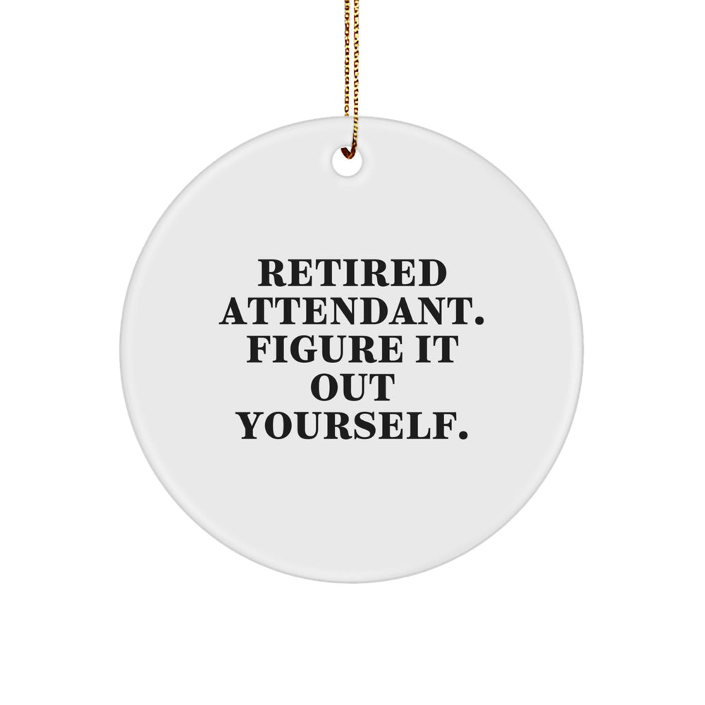 Attendant Gifts from Friends - Retired Attendant Figure It Out Yourself Circle Ornament - Christmas Unique Gifts for Men or Women - Image 1