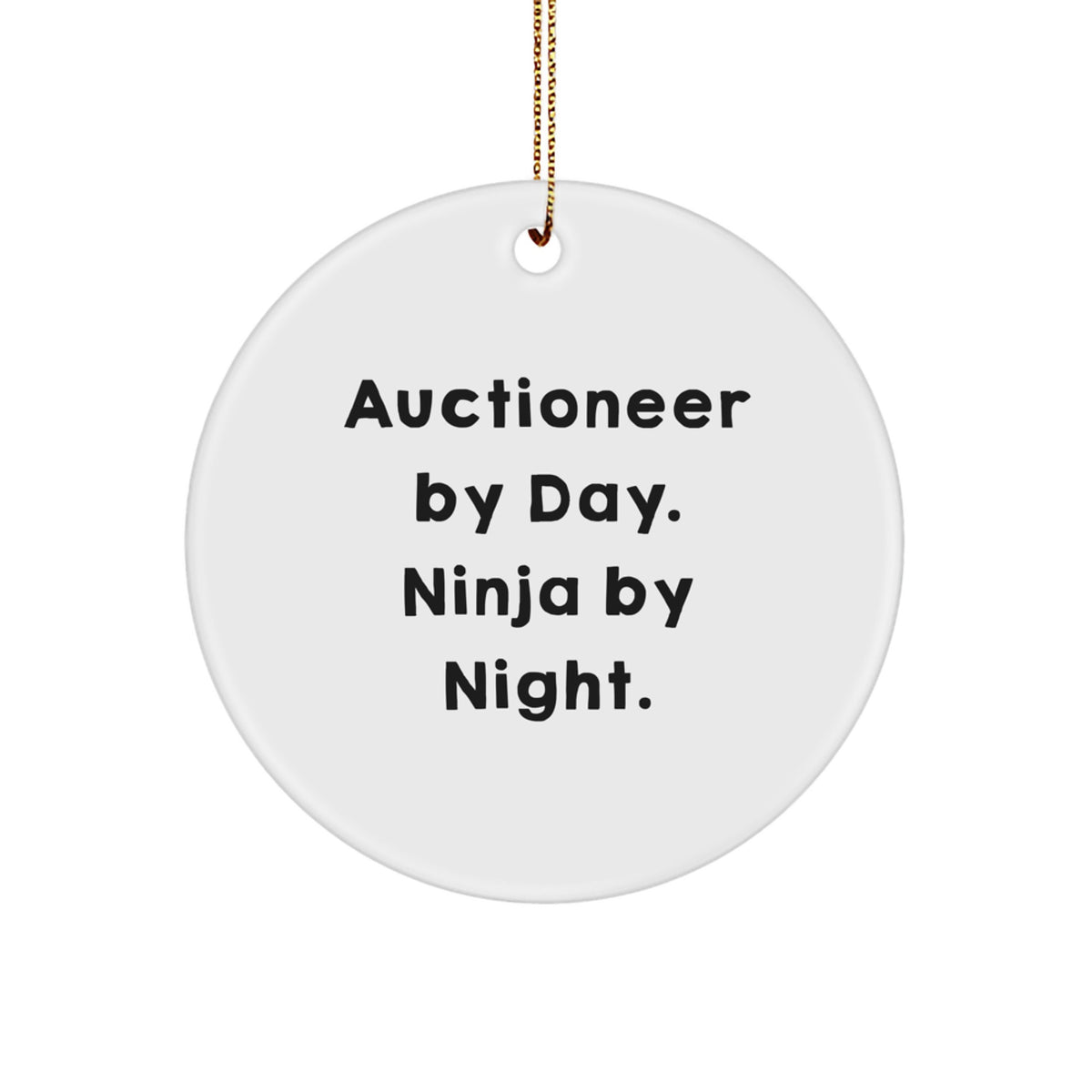 Auctioneer Gifts by Day, Ninja Gifts by Night, Circle Ornament for Christmas - Gifts from Friends, Family, or Coworkers - Image 1