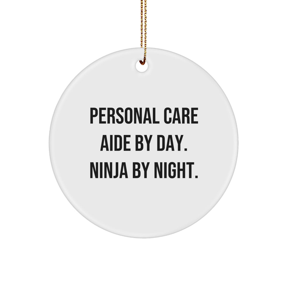 Personal Care Aide Gifts from Friends - Funny Circle Ornament for Christmas - 'Personal Care Aide By Day. Ninja By Night.' - Image 1