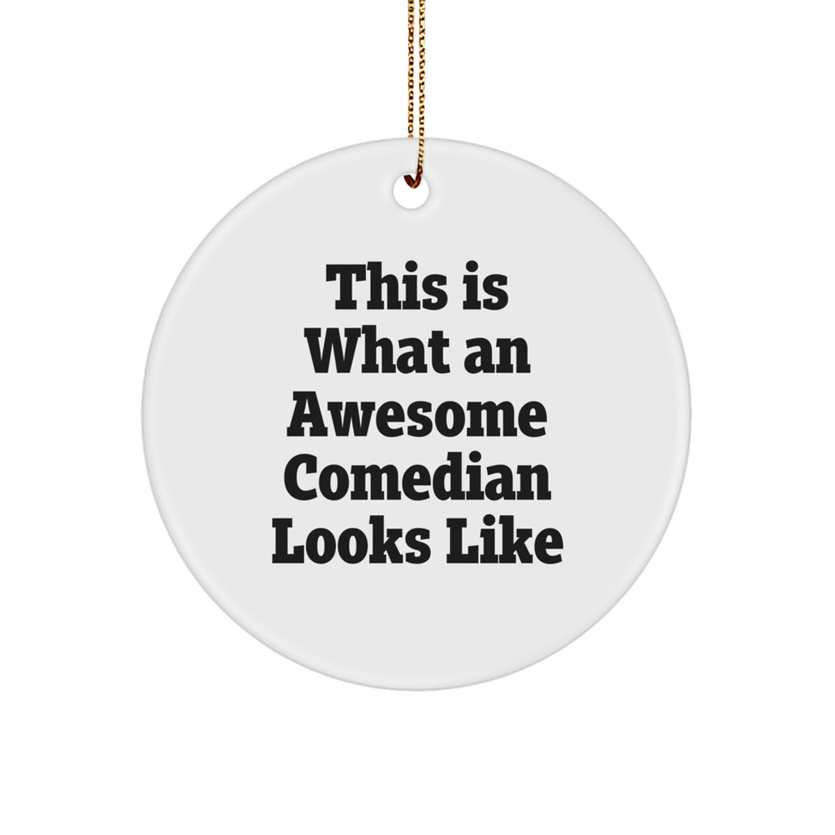 Awesome Comedian Gifts from Friends and Family - Funny Circle Ornament, This Is What An Awesome Comedian Looks Like, Christmas Unique Presents for Comedian Enthusiasts - Image 1