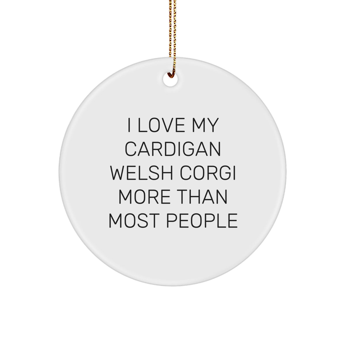 Funny Cardigan Welsh Corgi Dog Gifts from Friends, Inspirational Quote, Circle Ornament for Christmas Unique Gifts for Men, Women, Family - Image 1