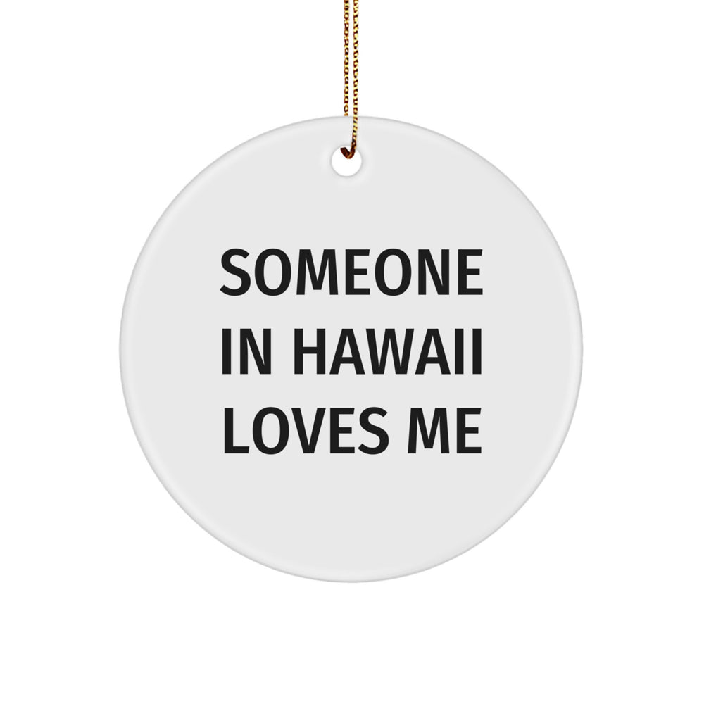 Someone In Hawaii Loves Me Circle Ornament, Hawaii Gifts, Funny Quote, Christmas Unique Gifts from Friends, Family, or Coworkers - Image 1