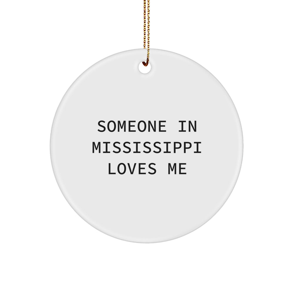 Someone in Mississippi Loves Me Circle Ornament, Gifts from Friends, Family, or Coworkers for Mississippi, White Color, Christmas Unique Gifts - Image 1