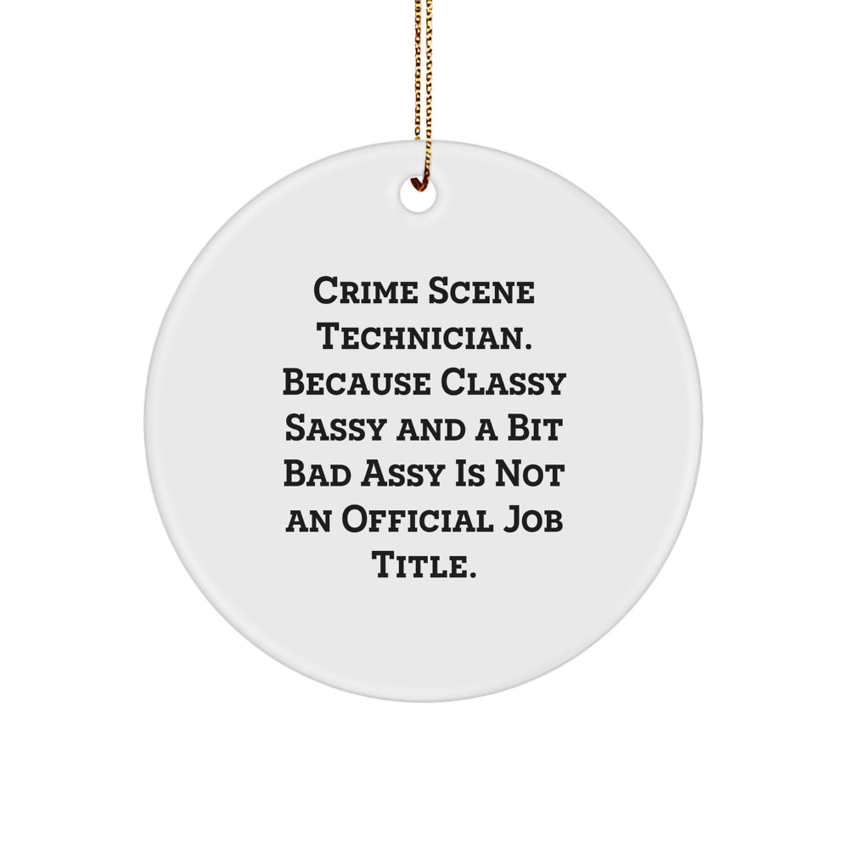 Funny Crime Scene Technician Gifts, Circle Ornament for Women Friends, 'Classy Sassy And A Bit Fearlessy' Quote Christmas Unique Gifts from Women - Image 1