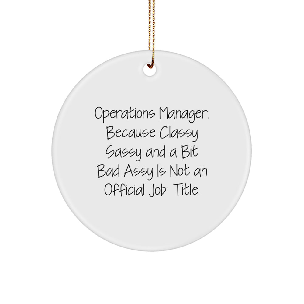 Funny Operations Manager Gifts for Women, Circle Ornament with 'Operations Manager. Because Classy Sassy And A Bit Fearlessy Is Not An Official Job Title.' Quote, Christmas Unique Gifts from Family - Image 1