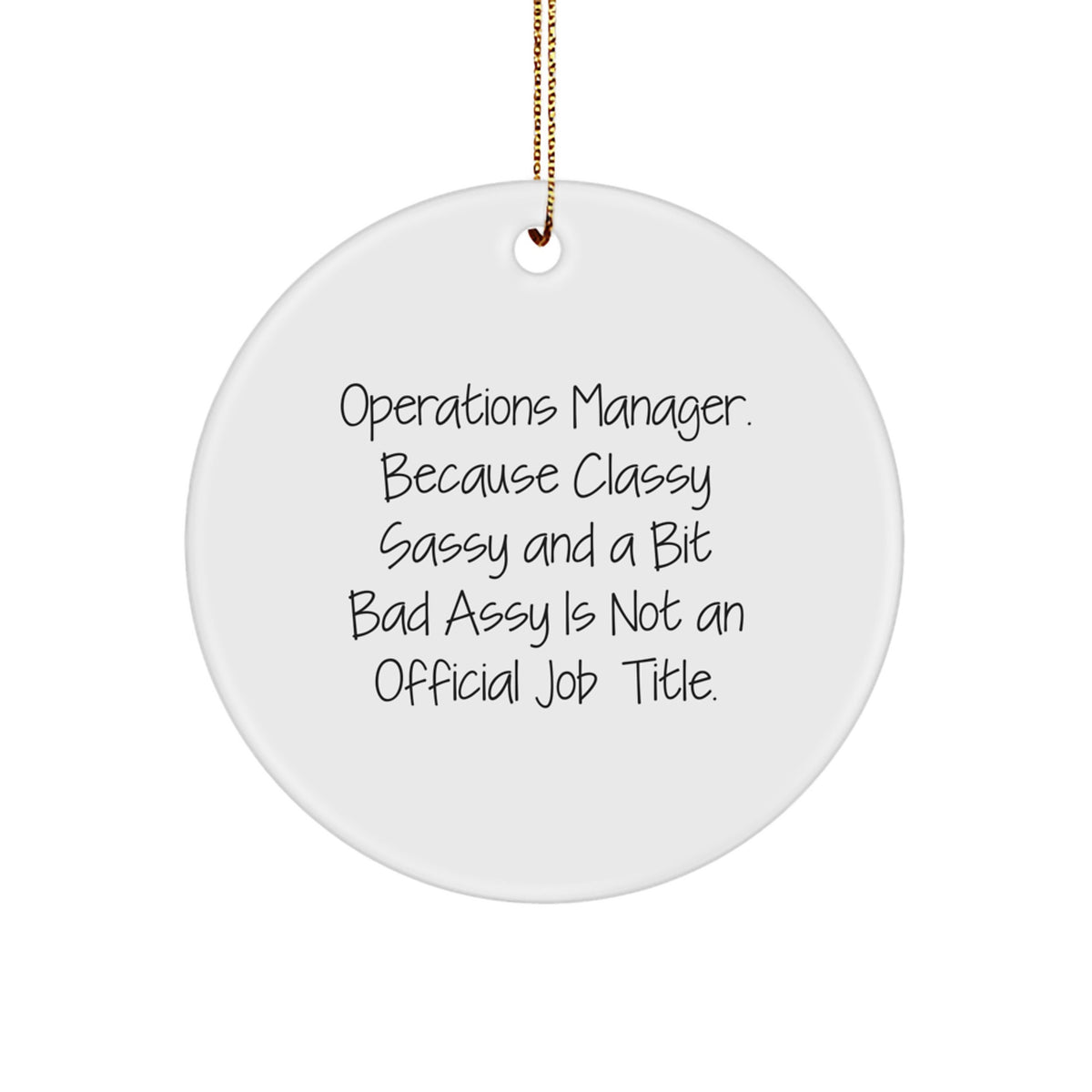 Funny Operations Manager Gifts for Women, Circle Ornament with 'Operations Manager. Because Classy Sassy And A Bit Fearlessy Is Not An Official Job Title.' Quote, Christmas Unique Gifts from Family - Image 1