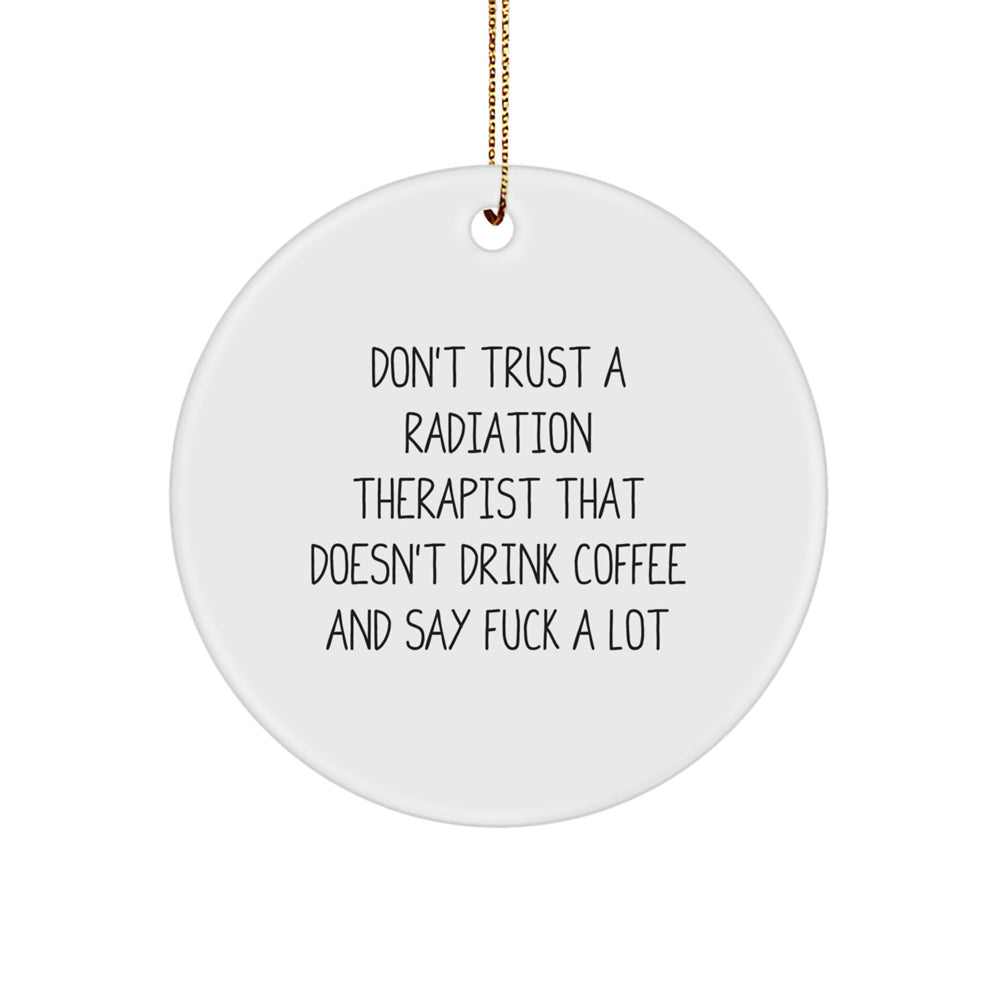 Funny Radiation Therapist Gifts from Men - Don't Trust A Radiation Therapist That Doesn't Drink Coffee And Say F--k A Lot Christmas Unique Gifts for Radiation Therapist Men - Image 1
