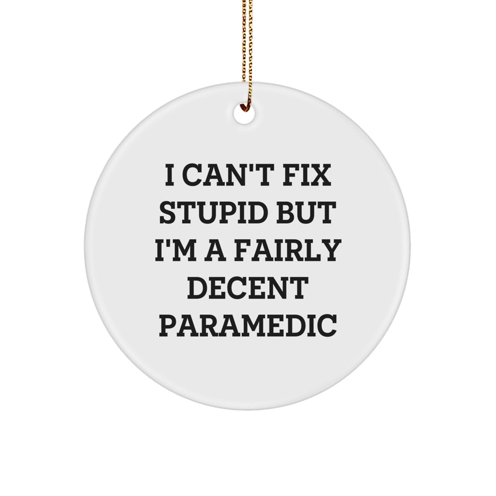 Rescue Worker Gifts for Men, Rescue Worker Christmas Ornament with Quote 'I Can't Fix Stupid But I'm A Fairly Decent Rescue Worker', Funny Rescue Worker Circle Ornament from Friends - Image 1