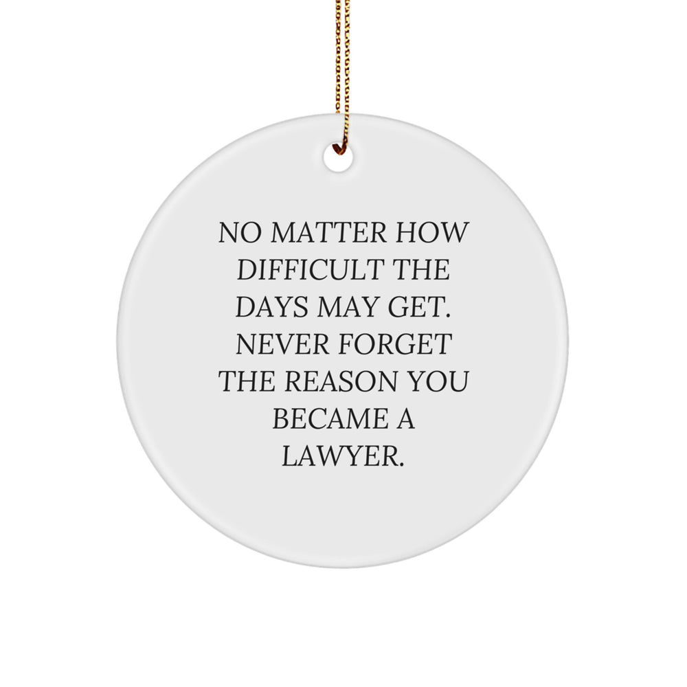 Funny Lawyer Gifts from Friends for Christmas - 'No Matter How Difficult...' Circle Ornament, Inspirational Quote for Men, Women, Coworkers, Family - Image 1
