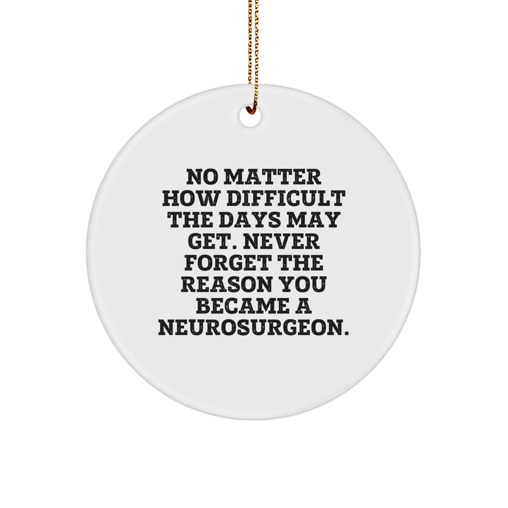 Neurosurgeon Inspirational Gifts for Men, Unique Circle Ornament from, Encouragement Quote for Neurosurgeon Christmas Decor - Image 1