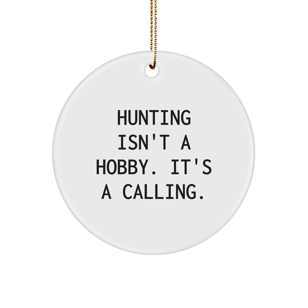 Hunting Gifts for Men, 'Hunting Isn't A Hobby. It's A Calling.' Circle Ornament, Christmas Unique Gifts, Gifts from Family - Image 1