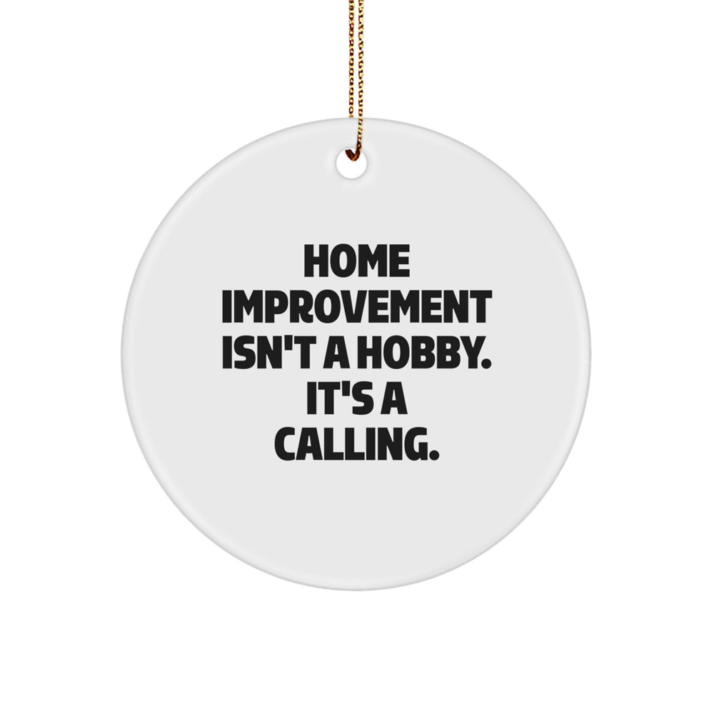 Home Improvement Gifts from Friends, Inspirational Circle Ornament for Home Improvement Enthusiasts, Funny Quote, Perfect Christmas Unique Gift for Home Improvement Lovers, Gifts for Home Improvement - Image 1