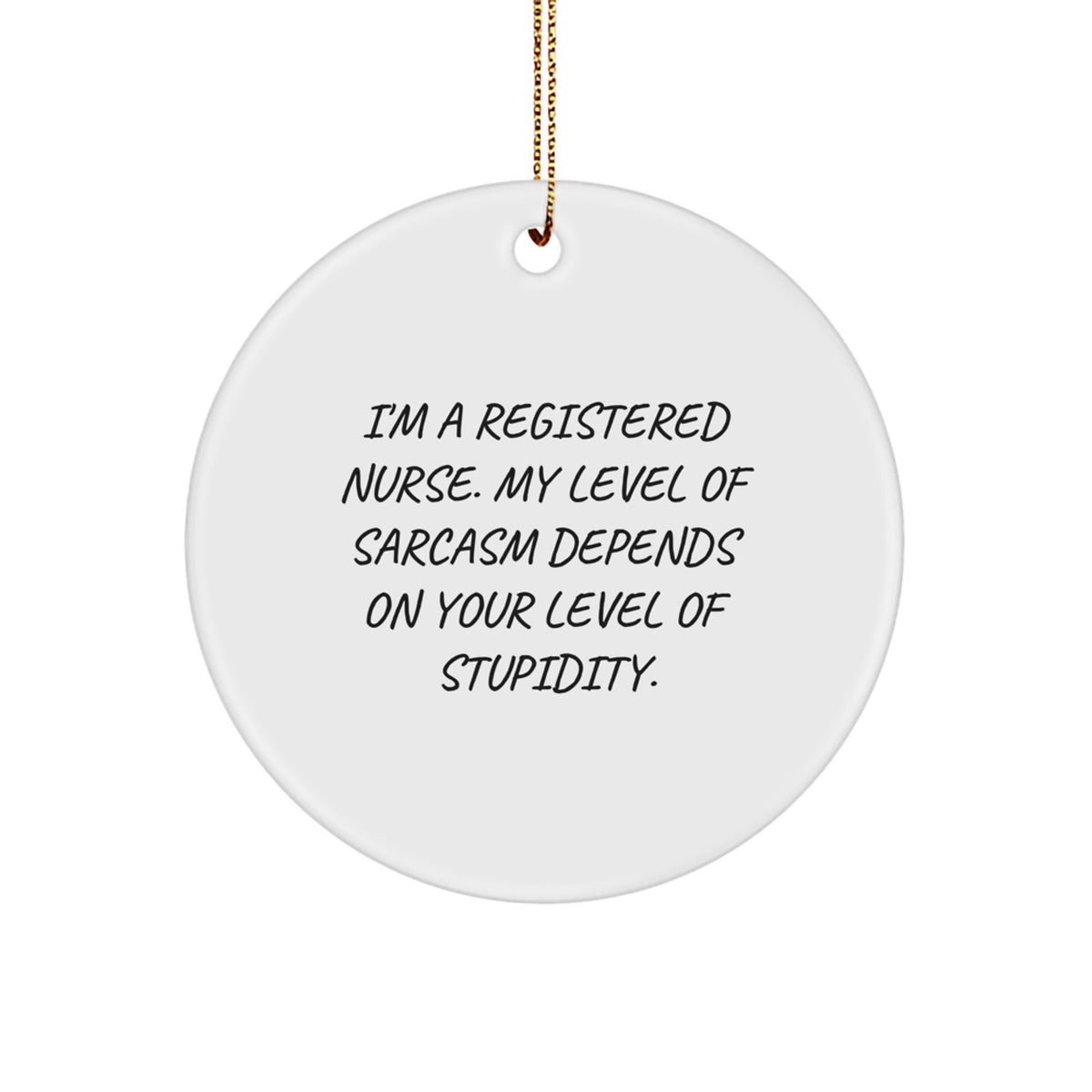 Registered Nurse Gifts, Funny Circle Ornament, 'I'm a Registered Nurse...' Quote, Christmas Memorable Present for Coworkers, Gifts from Friends - Image 1