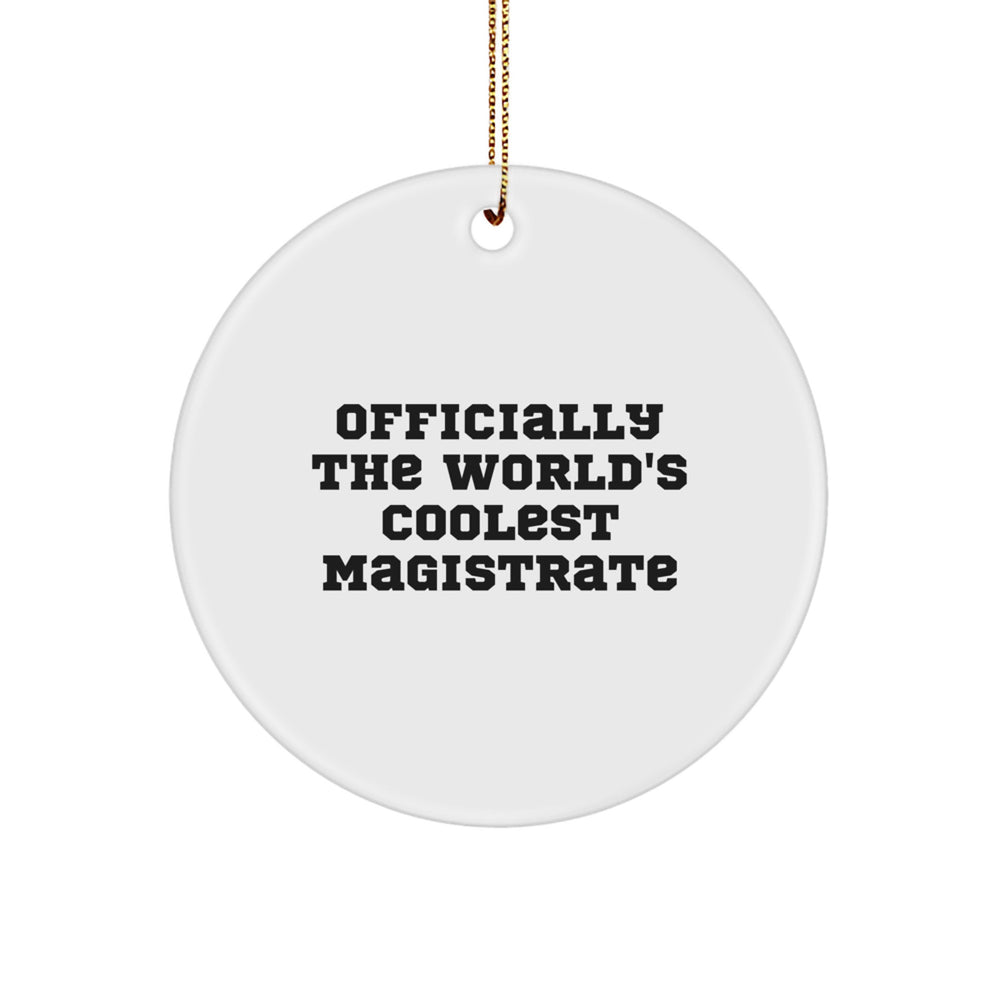 Magistrate Gifts from Friends, Officially The World's Coolest Magistrate Circle Ornament, Funny Quote, Christmas Unique Gifts for Men - Image 1