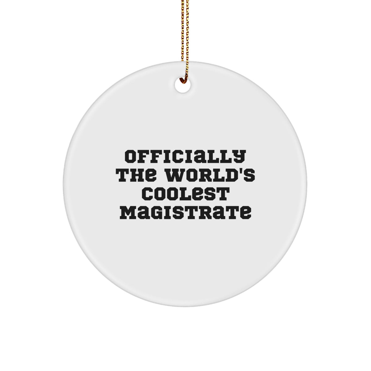 Magistrate Gifts from Friends, Officially The World's Coolest Magistrate Circle Ornament, Funny Quote, Christmas Unique Gifts for Men - Image 1