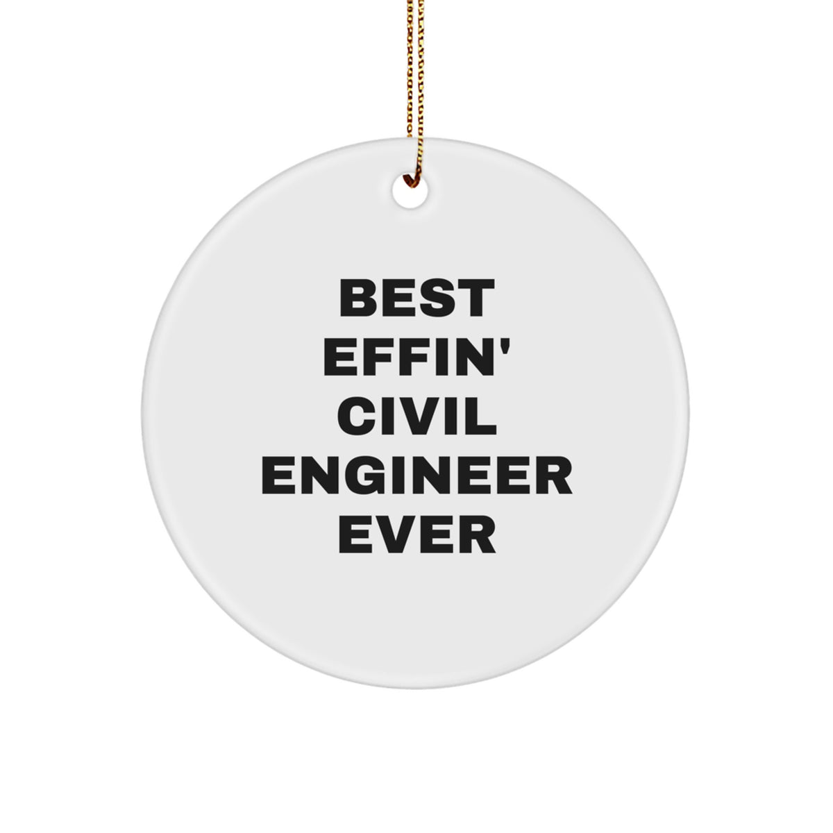 Funny Civil Engineer Gifts from Friends - Best Effin' Circle Ornament for Men, Women, and Coworkers - Unique Christmas Memorable Present Ideas - Image 1