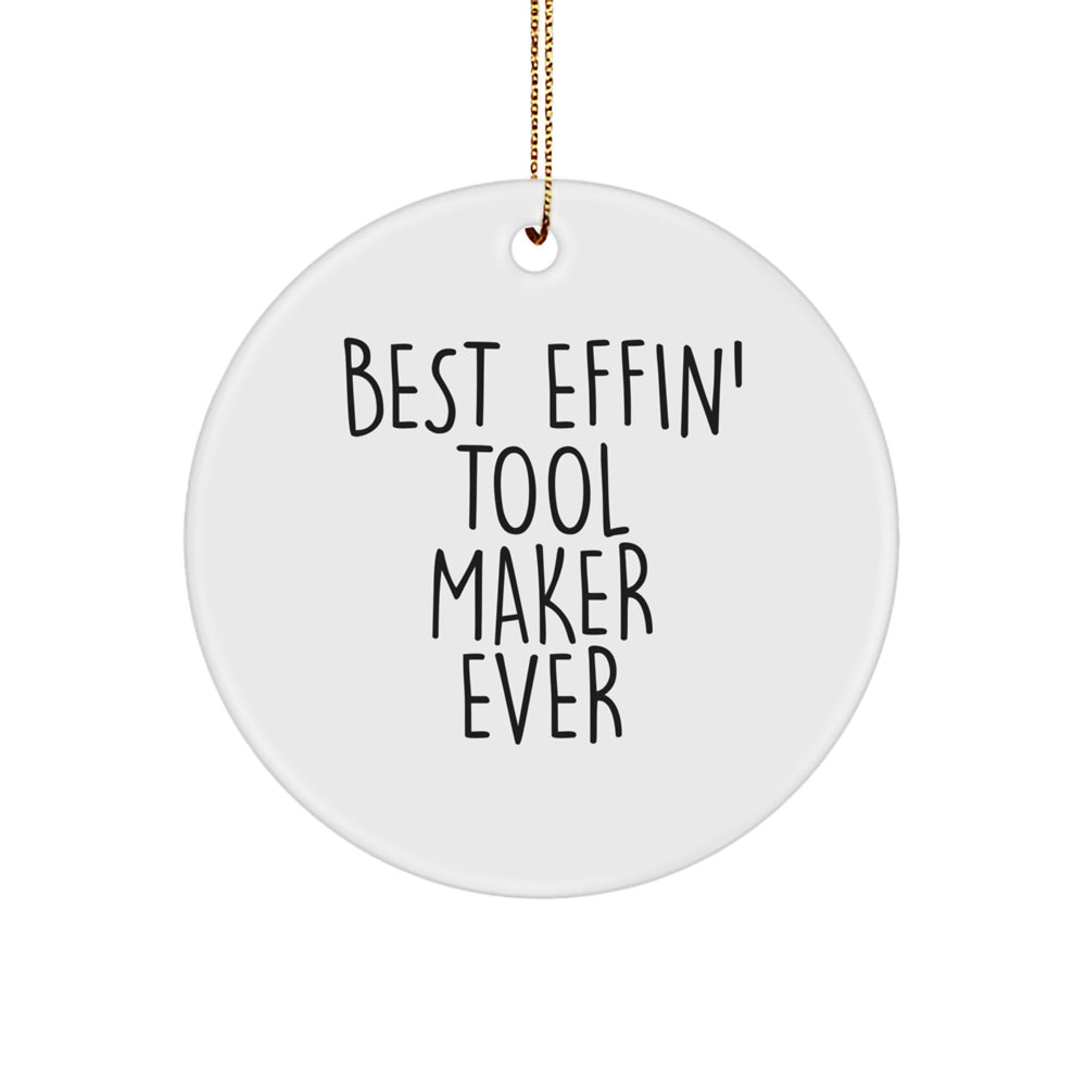 Funny Tool Maker Gifts from Friends - Best Effin' Tool Maker Ever Circle Ornament for Christmas Unique Decorations - Image 1
