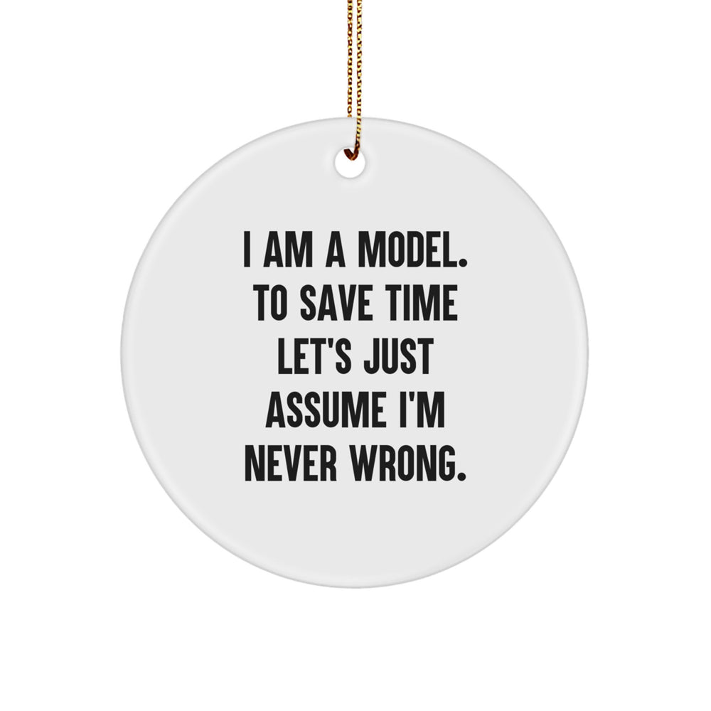 Funny Model Gifts from Friends, Christmas Unique Ornaments for Model Enthusiasts, 'I Am A Model' Circle Ornament - Image 1