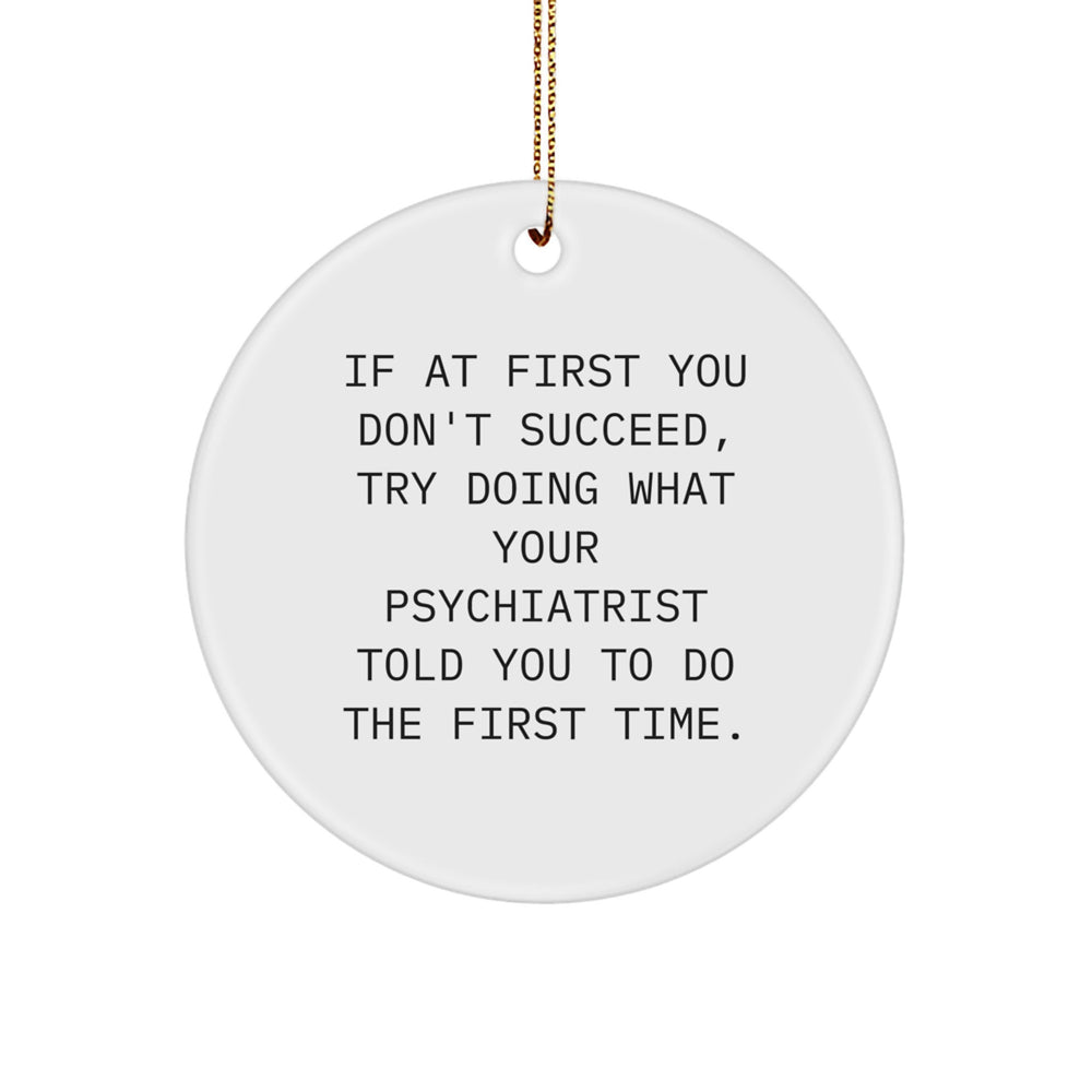 Funny Gift from Friends for Psychiatrist - Inspirational Circle Ornament - Christmas Unique Ideas - Image 1