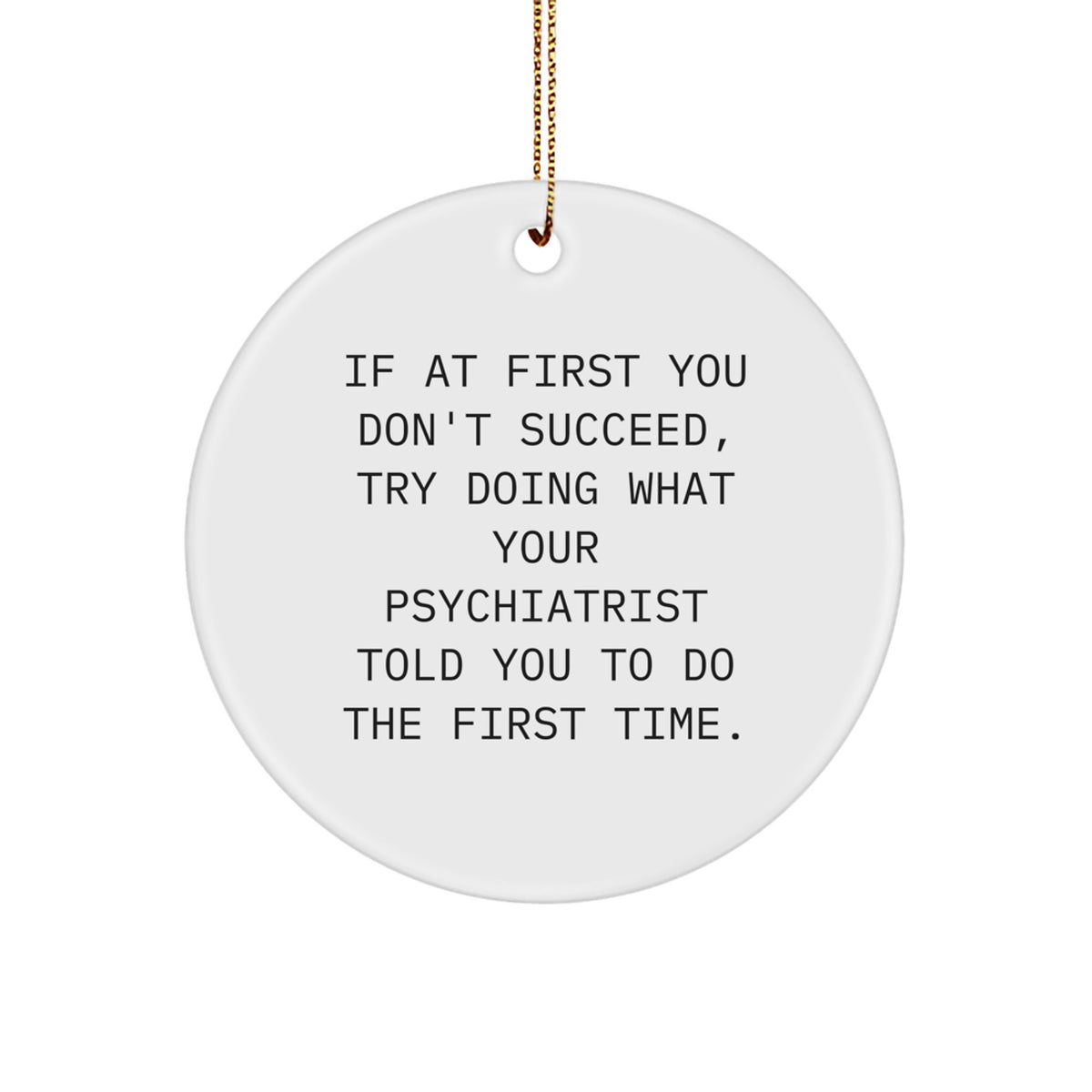 Funny Gift from Friends for Psychiatrist - Inspirational Circle Ornament - Christmas Unique Ideas - Image 1