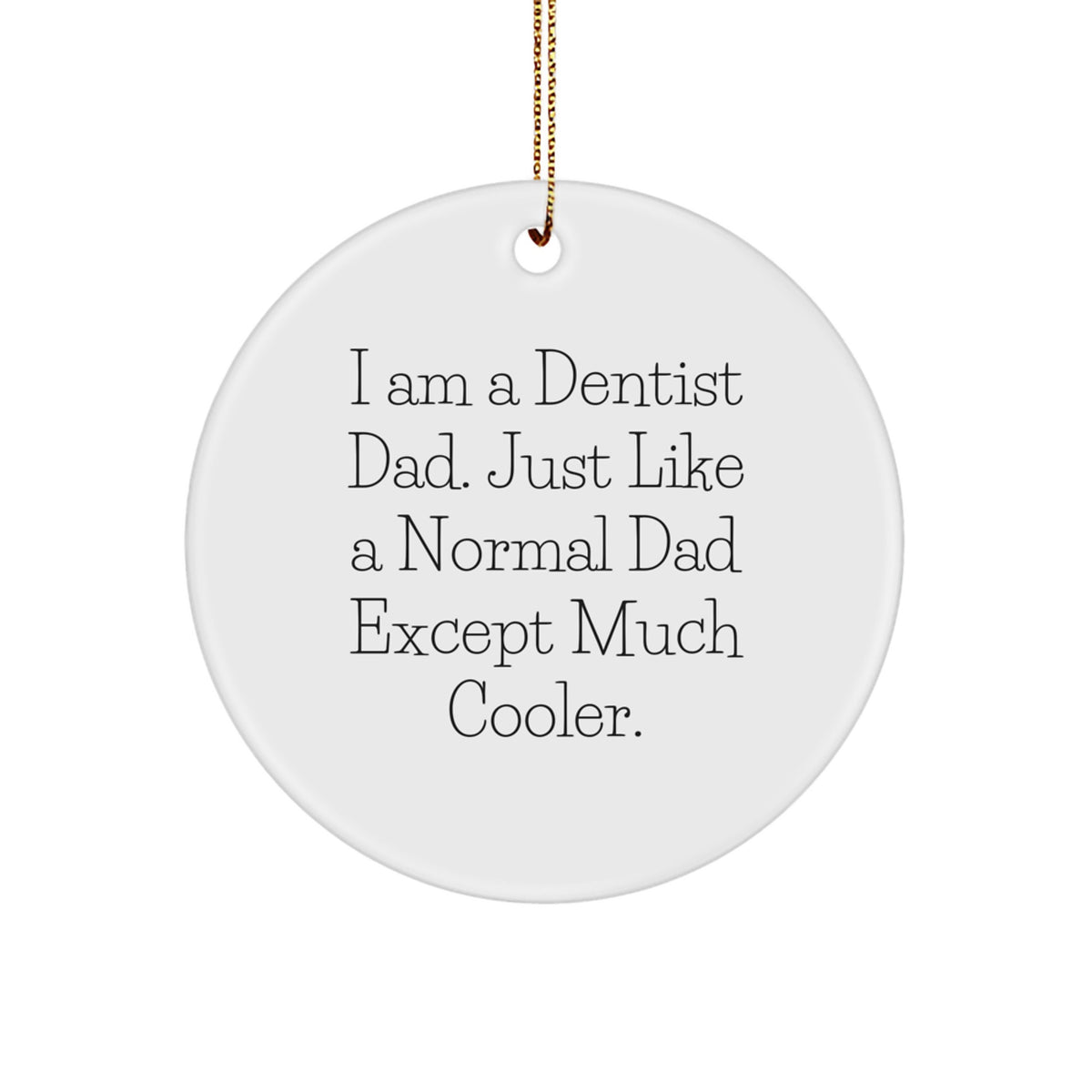 Funny Dad Gifts for Dentist, Unique Christmas Ornaments for Father's Office, 'I Am A Dentist Dad' Circle Ornament for Women Colleagues - Image 1