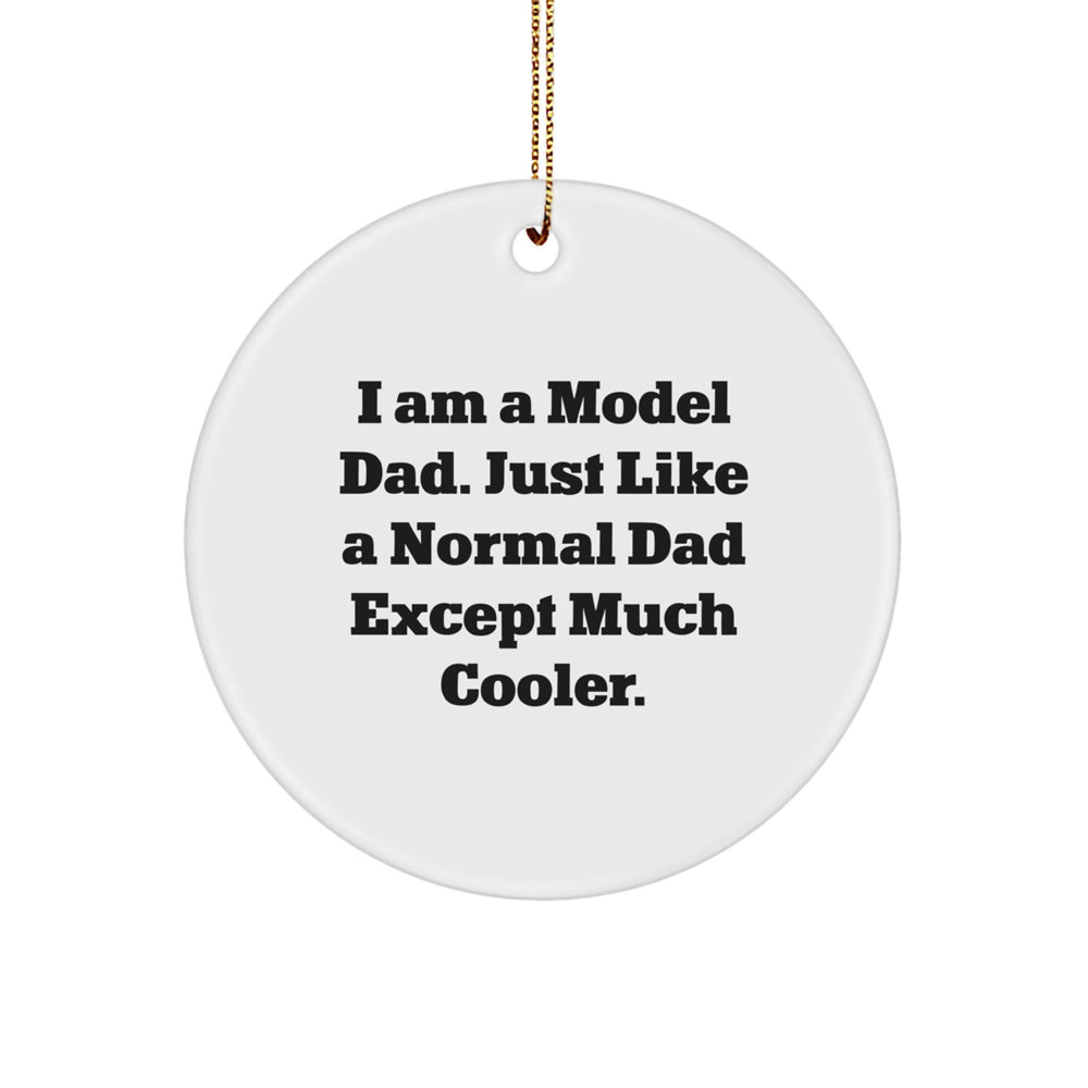 Funny Model Gifts for Men - I Am A Model Dad Circle Ornament, Christmas Unique Gifts from Dad to Model - Image 1