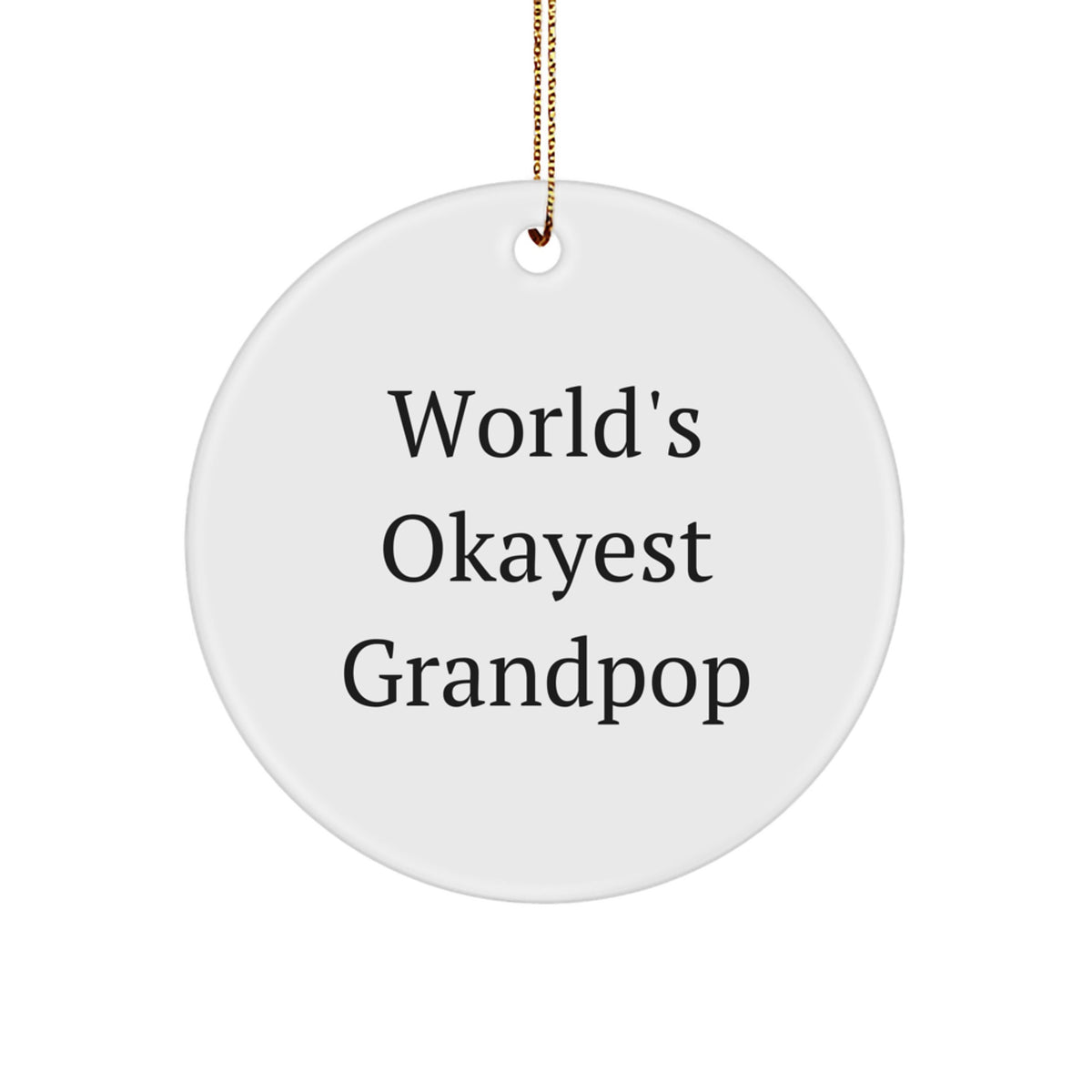 Funny Grandpop Circle Ornament, Gifts from Friends to Grandpop, World's Okayest Grandpop, Christmas Unique Gift for Grandpop, Grandpop Gifts - Image 1