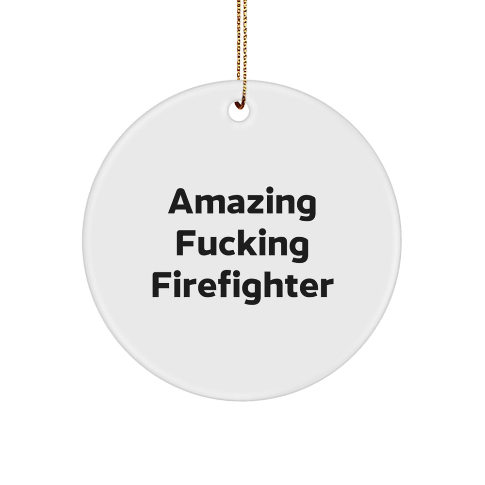 Funny Firefighter Gifts from Men to Friends, 'Amazing F--king Firefighter' Circle Ornament for Christmas - Image 1