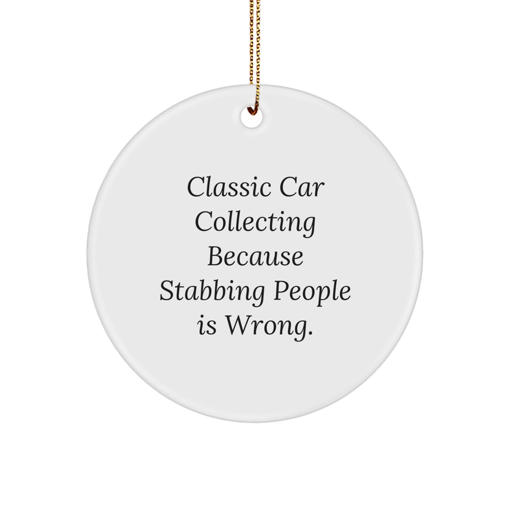 Classic Car Collecting Gifts from Friends - 'Stabbing People Is Wrong' Circle Ornament for Christmas - Image 1