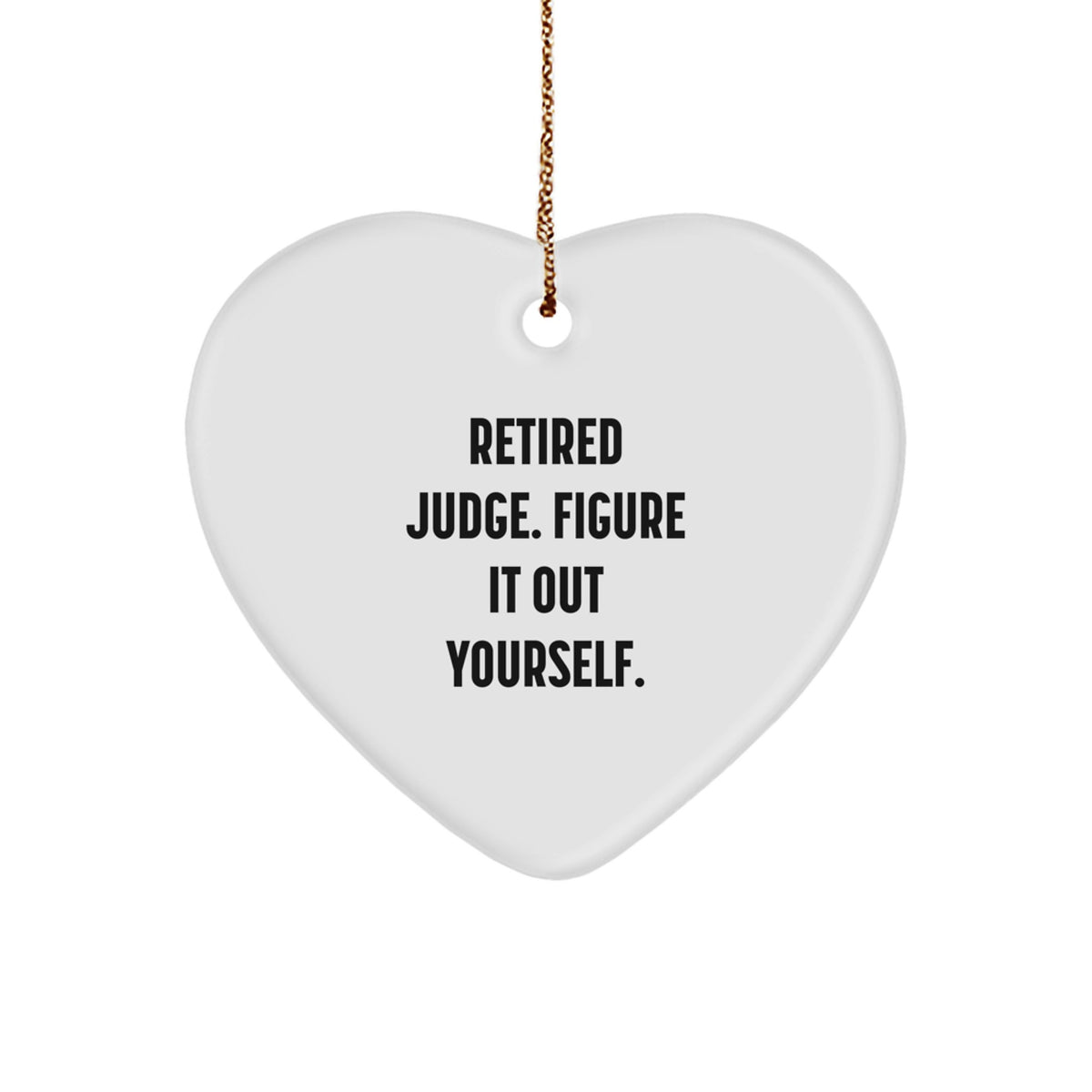 Judge Gifts for Men from Friends - Retired Judge Figure It Out Yourself Heart Ornament for Christmas - Image 1