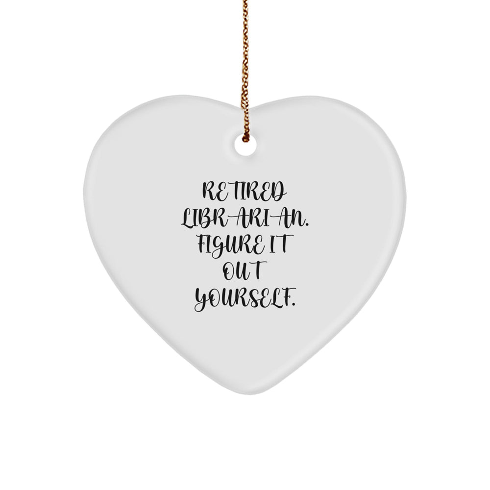 Librarian Gifts from Friends: Heart Ornament with 'Retired Librarian. Figure It Out Yourself.' Quote, Perfect for Christmas - Image 1